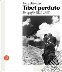 Tibet perduto. Fotografie 1937-1948. Ediz. illustrata Subito Disponibile