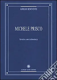 Michele Prisco. Narrativa come testimonianza Miglior Prezzo