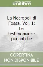 La Necropoli di Fossa. Vol. 1 Le testimonianze più antiche Consegna Rapida