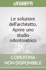 Le soluzioni dell‘architetto. Aprire uno studio odontoiatrico Offerta Del Giorno