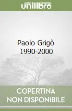 Paolo Grigò 1990-2000 Saldi