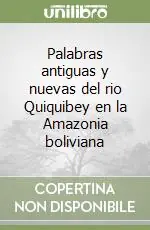 Palabras antiguas y nuevas del rio Quiquibey en la Amazonia boliviana Offerta Del Giorno