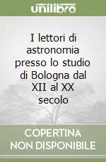 Must-Have I lettori di astronomia presso lo studio di Bologna dal XII al XX secolo