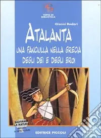 Atalanta. Una fanciulla nella Grecia degli dei e degli eroi Spedizione Espresso