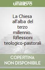 La Chiesa all‘alba del terzo millennio. Riflessioni teologico-pastorali Ultime Pezzi
