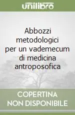 Abbozzi metodologici per un vademecum di medicina antroposofica Subito Disponibile