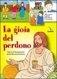 Non Perdere La gioia del perdono. Verso il sacramento della riconciliazione. Testo. Libro per il fanciullo