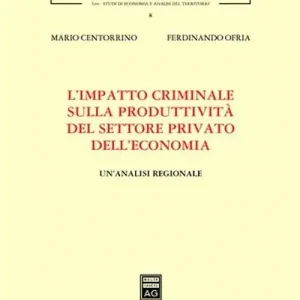 L‘impatto criminale sulla produttività del settore privato dell‘economia. Un‘analisi regionale Offerta Lampo