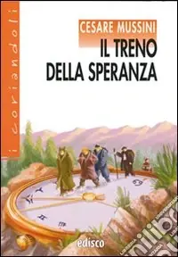Esclusivo Il treno della speranza. Con espansione online