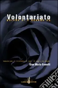 Solo Oggi Volontariato perché sì e quando no. Manuale per il volontario di ieri, di oggi e di domani