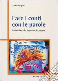Fare i conti con le parole. Introduzione alla linguistica dei corpora Prezzo Ridotto