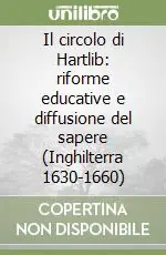 Il circolo di Hartlib riforme educative e diffusione del sapere (Inghilterra 1630-1660) Bestseller