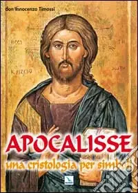 Direttamente Dal Produttore Apocalisse. Una cristologia per simboli. Rivelazione di Gesù Cristo
