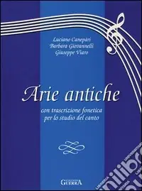 Arie antiche. Con trascrizione fonetica per lo studio del canto Compra Oggi Stesso