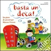Scelto Dai Clienti Basta un deca! Un pieno di canzoni per liberare l‘estate. Con CD Audio