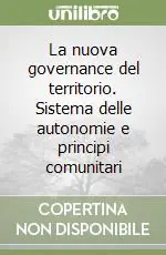 Bestseller La nuova governance del territorio. Sistema delle autonomie e principi comunitari