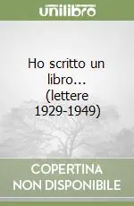 Compra Online Ho scritto un libro... (lettere 1929-1949)