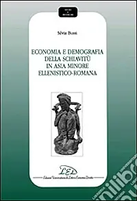 Occasione Imperdibile Economia e demografia della schiavitù in Asia Minore ellenistico-romana