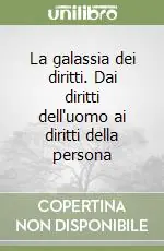 La galassia dei diritti. Dai diritti dell‘uomo ai diritti della persona Promozione