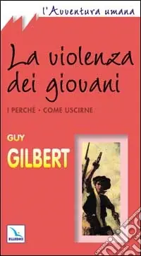 La violenza dei giovani. I perché. Come uscirne Scelto Dai Clienti