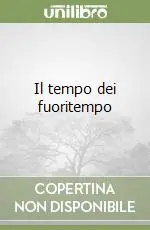 Il tempo dei fuoritempo A Buon Prezzo