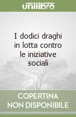 Più Venduto I dodici draghi in lotta contro le iniziative sociali