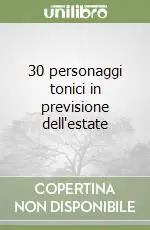 30 personaggi tonici in previsione dell‘estate Novità