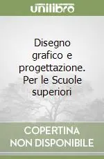 Economico Disegno grafico e progettazione. Per le Scuole superiori (1)