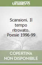 Occasione Imperdibile Scansioni. Il tempo ritrovato. Poesie 1996-99