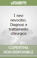 Offerta Lampo I nevi nevocitici. Diagnosi e trattamento chirurgico
