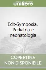Edit-Symposia. Pediatria e neonatologia Prezzo Basso