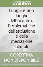 Luoghi e non luoghi dell‘incontro. Problematiche dell‘esclusione e della mediazione culturale A Buon Prezzo