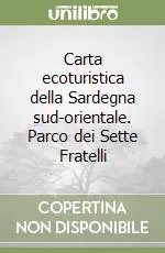 Compra Online Carta ecoturistica della Sardegna sud-orientale. Parco dei Sette Fratelli