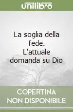 Must-Have La soglia della fede. L‘attuale domanda su Dio