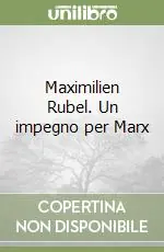 Professionale Maximilien Rubel. Un impegno per Marx