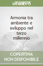 Promozione Esclusiva Armonia tra ambiente e sviluppo nel terzo millennio