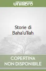 Spedito Oggi Storie di Baha‘u‘llah