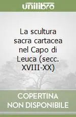 La scultura sacra cartacea nel Capo di Leuca (secc. XVIII-XX) Super Prezzo