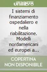 Super Prezzo I sistemi di finanziamento ospedaliero e nella riabilitazione. Modelli nordamericani ed europei a confronto