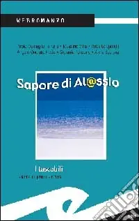 Sapore di Al@ssio. Web romanzo Acquista Ora
