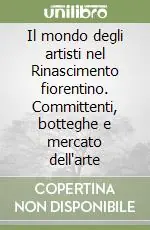 Pagamento Sicuro Il mondo degli artisti nel Rinascimento fiorentino. Committenti, botteghe e mercato dell‘arte