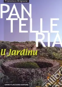 Compra Adesso Pantelleria u jardinu. Origini. Metodi costruttivi. Tipologie. Censimento