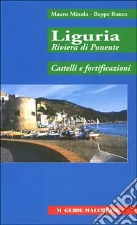 Liguria riviera di Ponente. Castelli e fortificazioni Offerta Limitata