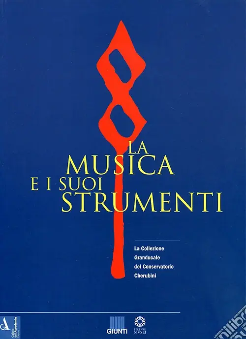 La musica e i suoi strumenti. La collezione granducale del Conservatorio Cherubini. Vol. 1 A Buon Prezzo