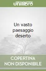 Un vasto paesaggio deserto Occasione Imperdibile
