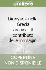 Direttamente Dal Produttore Dionysos nella Grecia arcaica. Il contributo delle immagini