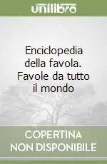Enciclopedia della favola. Favole da tutto il mondo Esclusivo