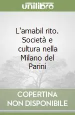 L‘amabil rito. Società e cultura nella Milano del Parini Ultimissimo Modello