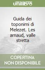 Sconto Guida dei toponimi di Melezet. Les arnaud, valle stretta