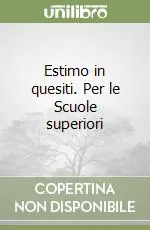 Estimo in quesiti. Per le Scuole superiori Di Tendenza